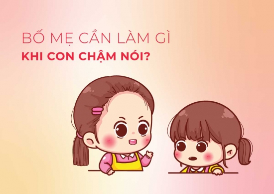 Bố mẹ cần làm gì khi con chậm nói