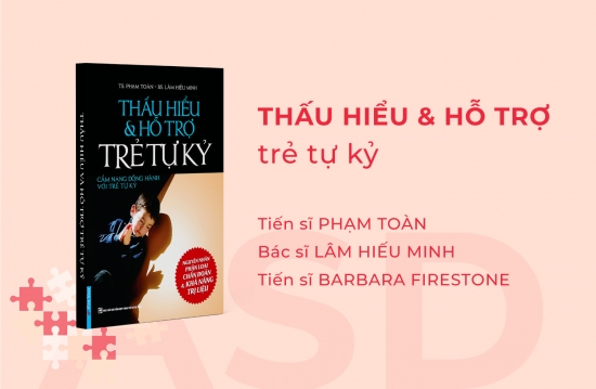 Thấu hiểu và hỗ trợ trẻ tự kỷ (Tiến sĩ Phạm Toàn, Bác sĩ Lâm Hiếu Minh, Tiến sĩ Barbara Firestone)