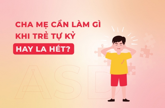 Cha mẹ cần làm gì khi trẻ tự kỷ hay la hét