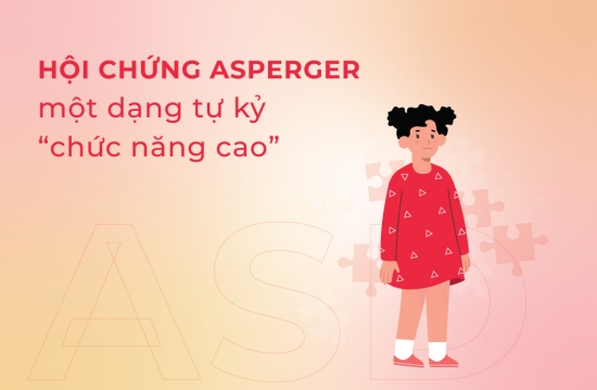 Hội chứng Asperger   một dạng tự kỷ “chức năng cao”