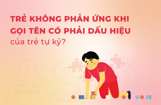 Trẻ không phản ứng khi gọi tên, có phải dấu hiệu tự kỷ
