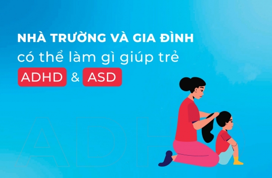 Nhà trường và gia đình có thể làm gì để giúp trẻ ADHD và trẻ ASD