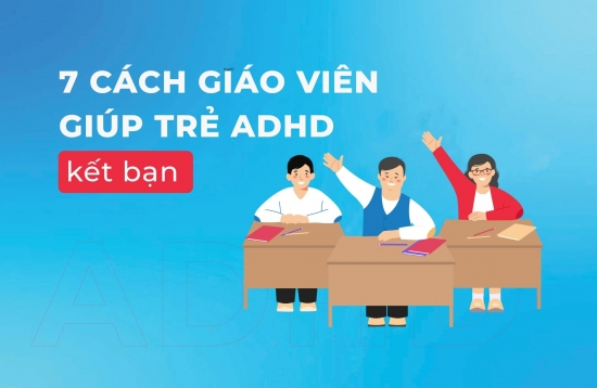 7 cách giáo viên giúp ADHD kết bạn