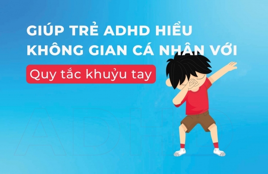 Giúp trẻ ADHD hiểu không gian cá nhân với quy tắc khuỷu tay
