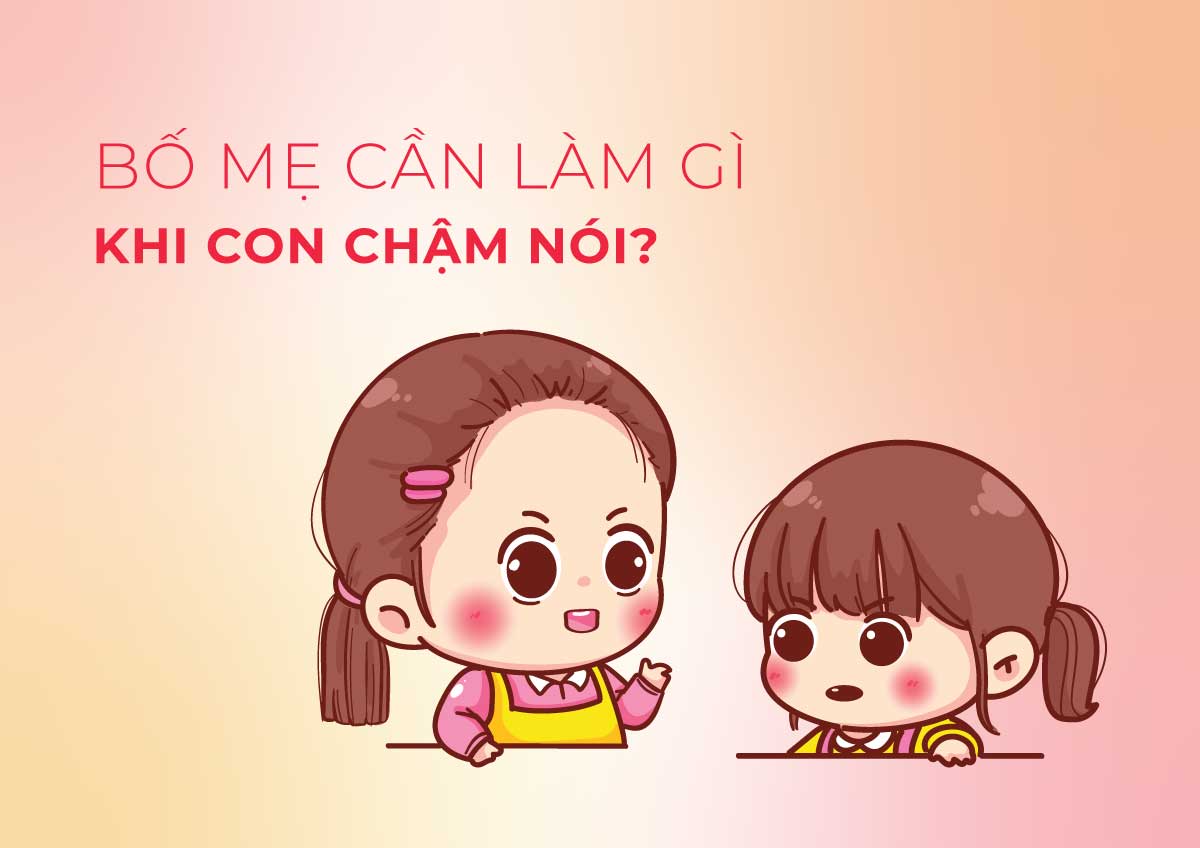 Bố mẹ cần làm gì khi con chậm nói