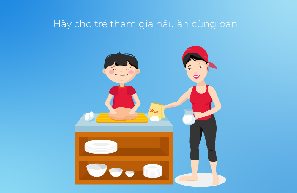 Hãy cho trẻ tham gia nấu ăn cùng bạn