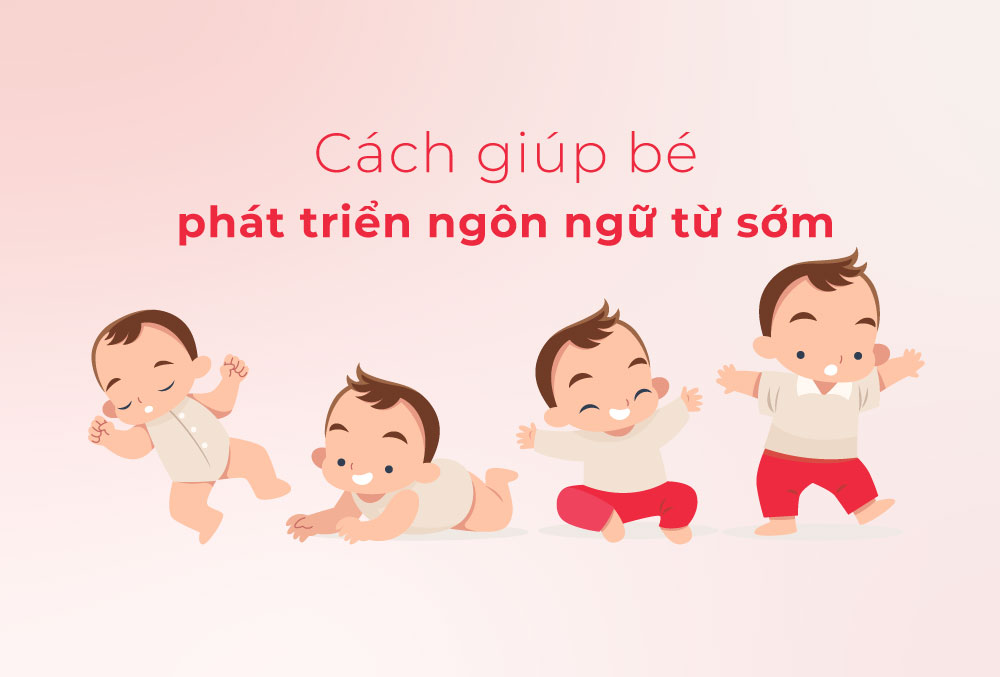 Cách giúp bé phát triển ngôn ngữ từ sớm