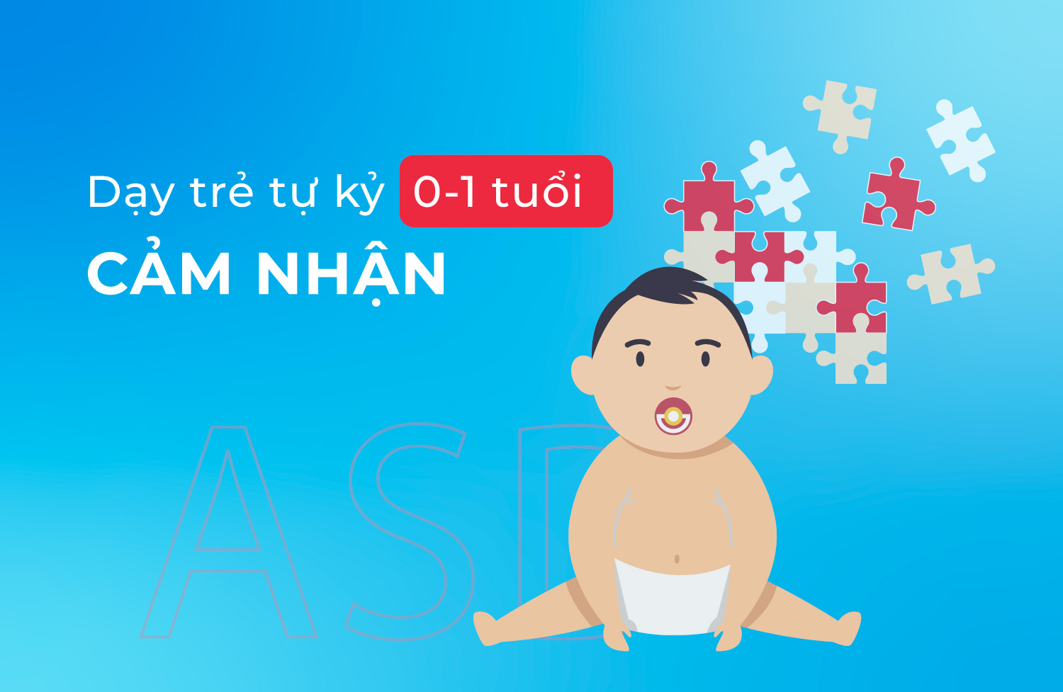 Day trẻ tự kỷ 0 1 tuổi cảm nhận