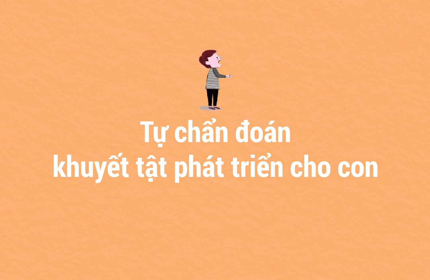Tự chẩn đoán khuyết tật trí tuệ cho con