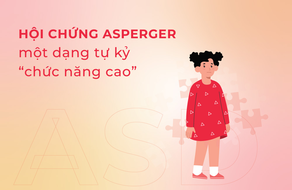 Hội chứng Asperger một dạng tự kỷ “chức năng cao”