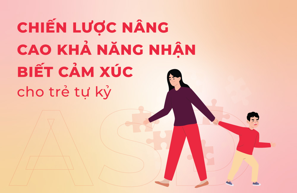 Chiến lược giúp trẻ tự kỷ nâng cao khả năng nhận biết cảm xúc của bản thân và người khác