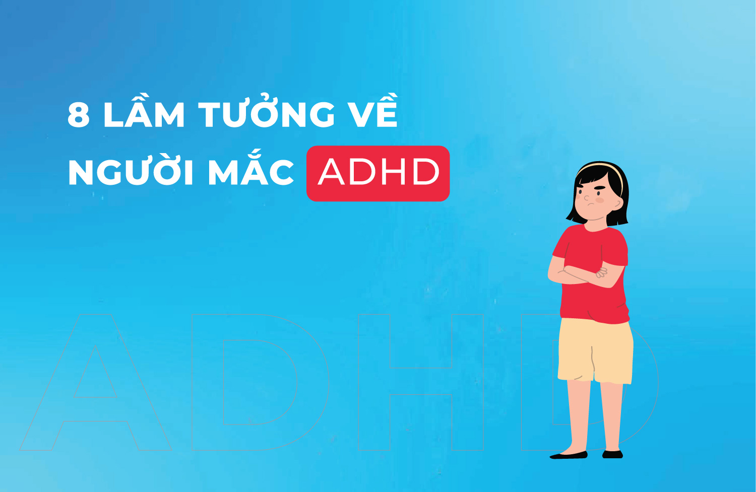 8 lầm tưởng về người mắc adhd