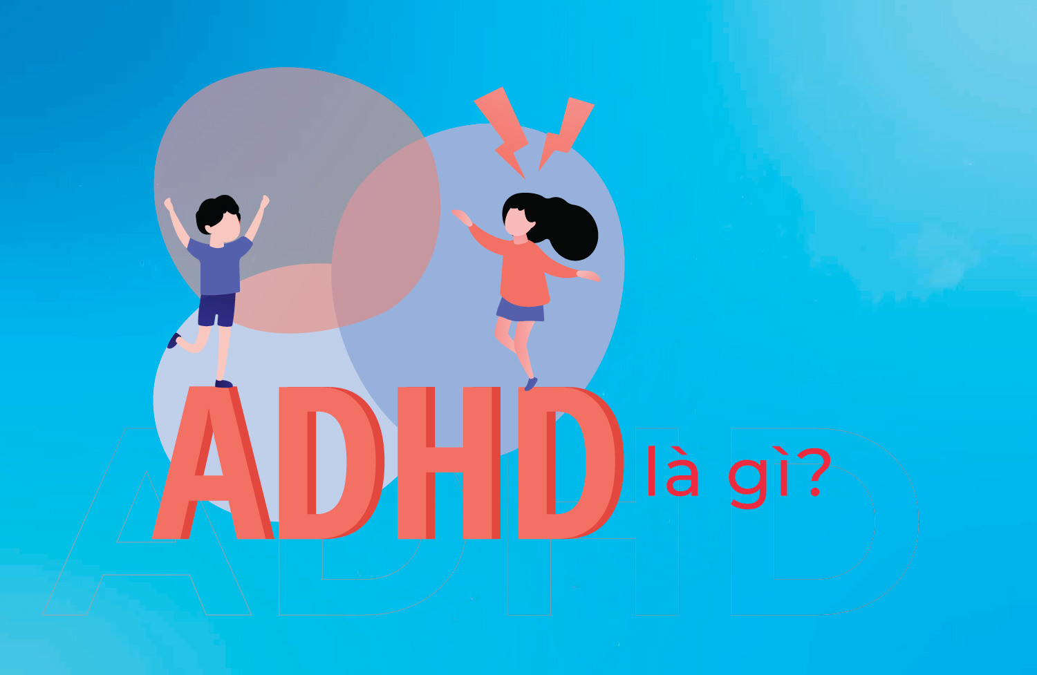 Tăng động giảm chú ý ADHD là gì