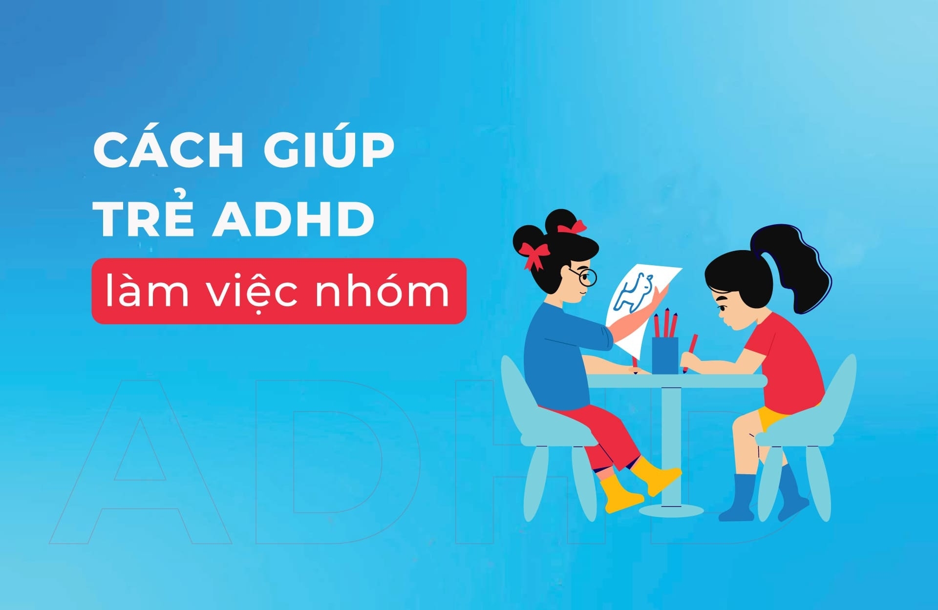 Cách giúp trẻ ADHD làm việc nhóm