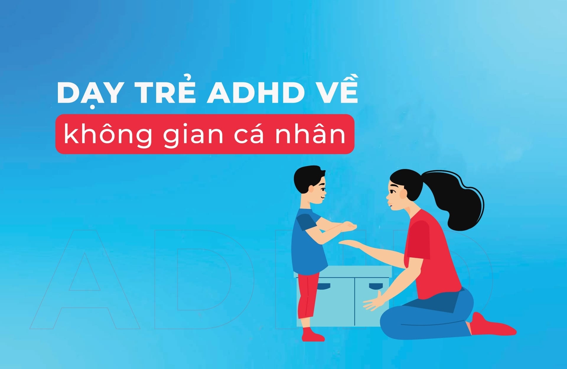 Dạy trẻ ADHD về không gian cá nhân
