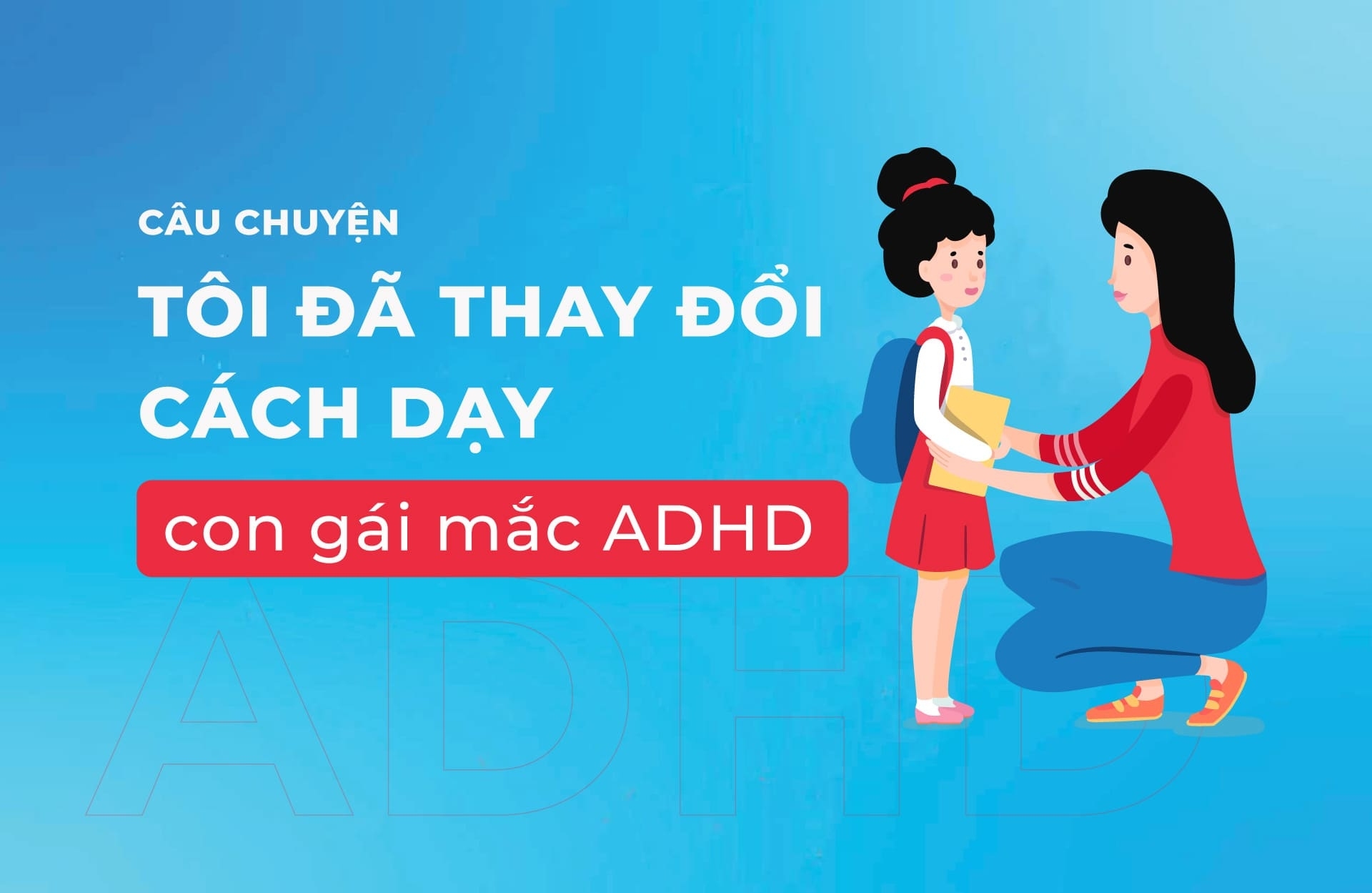Cách tôi thay đổi cách dạy con gái ADHD
