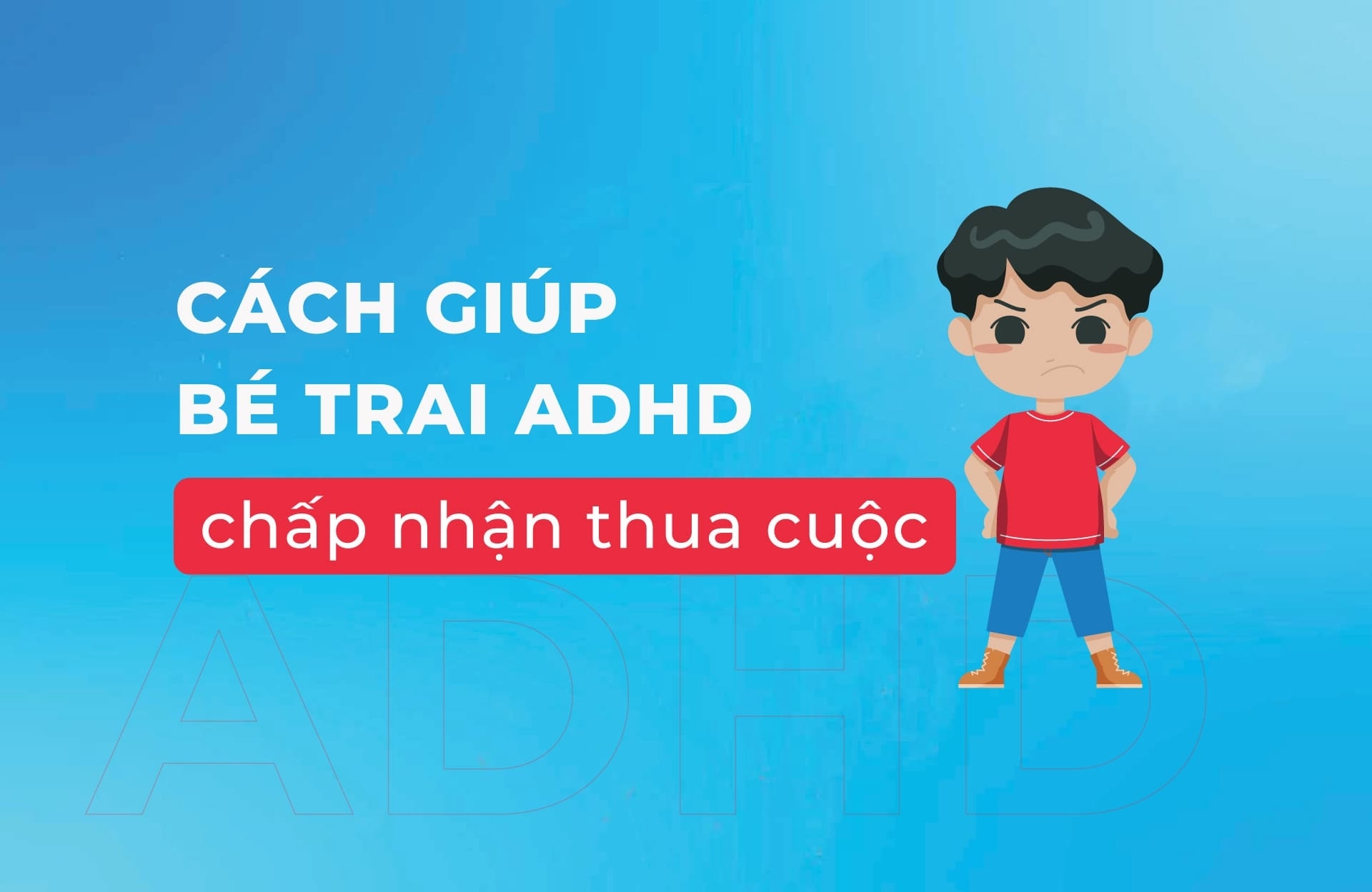 Giúp bé trai ADHD chấp nhận thua cuộc